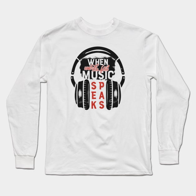 When Words Fail Music Speaks Long Sleeve T-Shirt by CB Creative Images